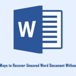 4 Efficient Ways to Recover Unsaved Word Document Without Obstacles