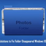 9 Solutions to Fix Folder Disappeared Windows 10 Problem