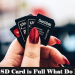 What to do When SD Card Not Full but Says Full? Check This out! my sd card is full what do i do