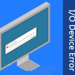 4 Quick Ways to fix an I/O Device Error IO Device Error