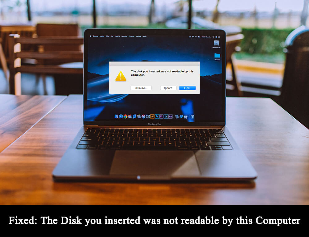 The Disk you inserted was not readable by this Computer