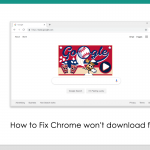 5 Options to Fix “Chrome won’t Download Files” Error Chrome won't download files