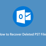 Want to Recover Deleted PST files? Here’s Everything You Can Follow! how to recover deleted pst files_featured
